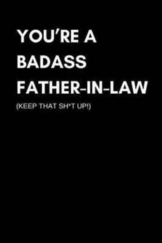 You're A Badass Father In Law, Keep That Sh*t Up!