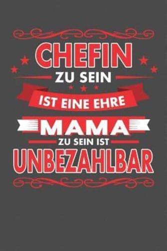 Chefin Zu Sein Ist Eine Ehre - Mama Zu Sein Ist Unbezahlbar