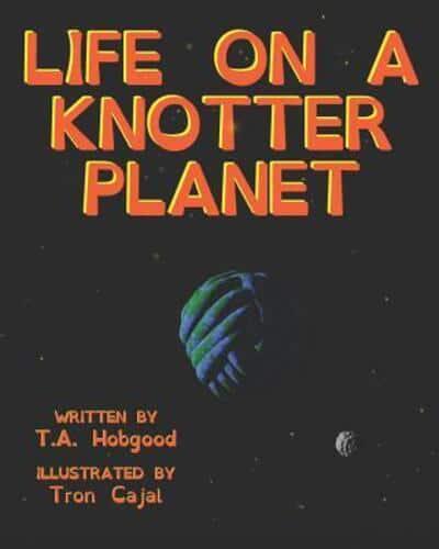 Life on a Knotter Planet