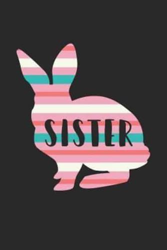 Easter Notebook - Sister Bunny Funny Easter for Sister Easter Gift - Easter Journal - Easter Diary