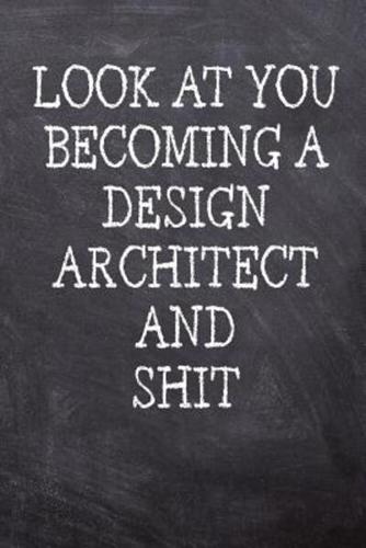 Look At You Becoming A Design Architect And Shit