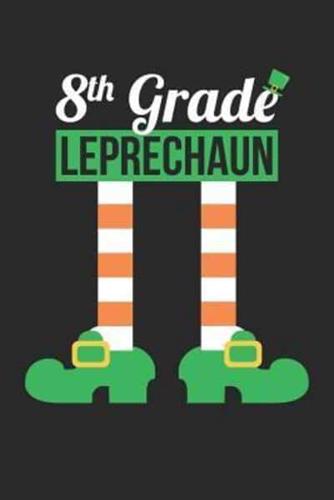 St. Patrick's Day Notebook - 8th Grade Leprechaun Funny Teacher St Patricks Day - St. Patrick's Day Journal