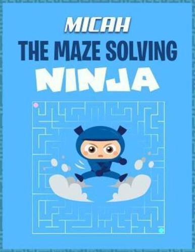 Micah the Maze Solving Ninja