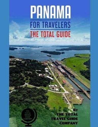 PANAMA FOR TRAVELERS. The Total Guide