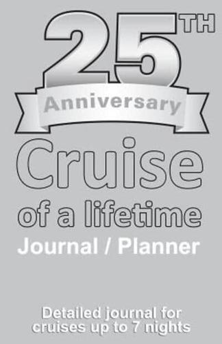 25th Anniversary Cruise of a Lifetime Journal and Planner