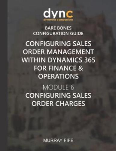 Configuring Sales Order Management Within Dynamics 365 for Finance & Operations