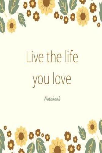 Live the Life You Love Notebook