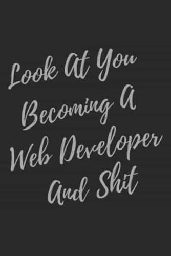 Look At You Becoming A Web Developer And Shit