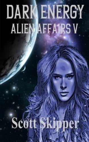 Dark Energy: Alien Affairs V