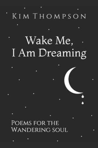 Wake Me, I Am Dreaming