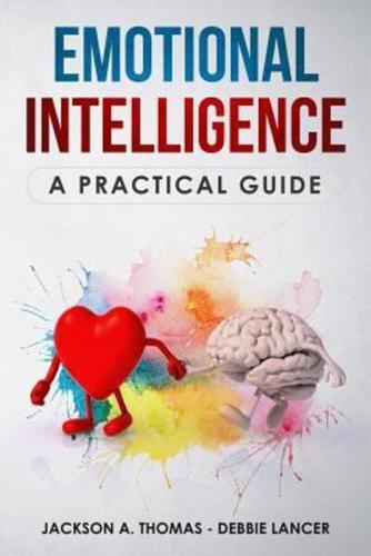 Emotional Intelligence, A Practical Guide
