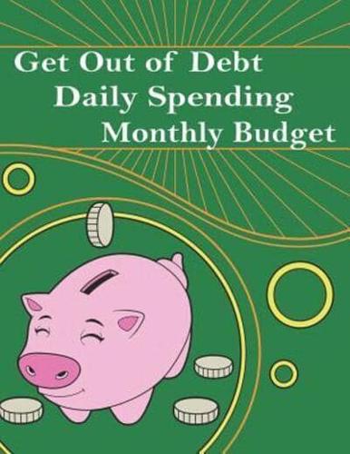 Get Out Of Debt Daily Spending Monthly Budget