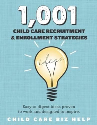 1,001 Child Care Enrollment and Recruitment Strategies