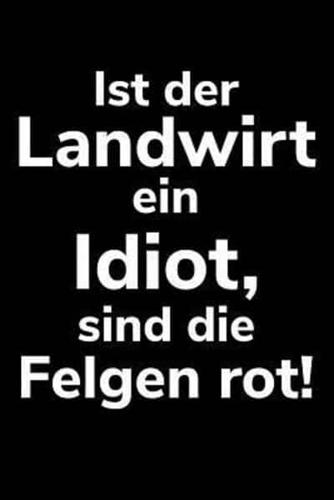 Ist Der Landwirt Ein Idiot, Sind Die Felgen Rot!