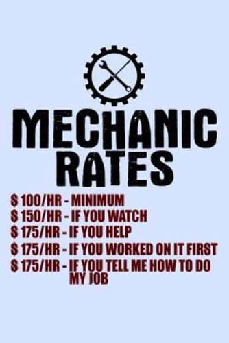 Mechanic Rates 100 HR Minimum 150 HR If You Watch 175 HR If You Help...