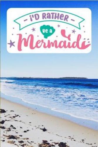 i'D RATHER Be a Mermaid