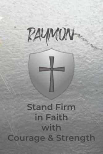 Raymon Stand Firm in Faith With Courage & Strength