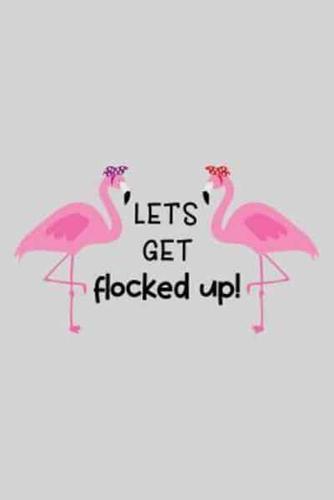 Let's Get Flocked Up!