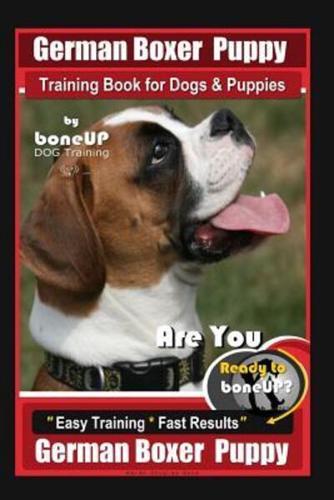 German Boxer Puppy Training Book for Dogs & Puppies By BoneUP DOG Training