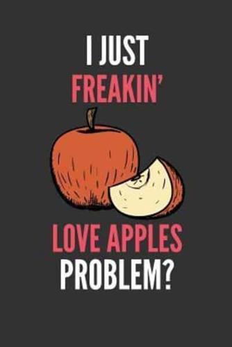 I Just Freakin' Love Apples