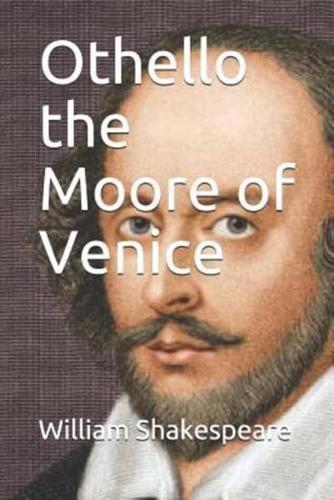 Othello the Moore of Venice