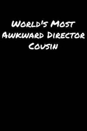 World's Most Awkward Director Cousin