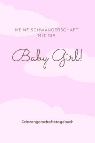Schwangerschaftstagebuch - Meine Schwangerschaft Mit Dir - Baby Girl!