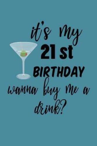 It's My 21St Birthday Want To Buy Me A Drink