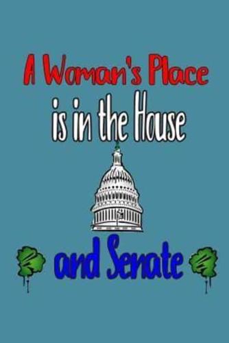 A Woman's Place Is In The House And Senate