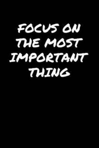 Focus On The Most Important Thing