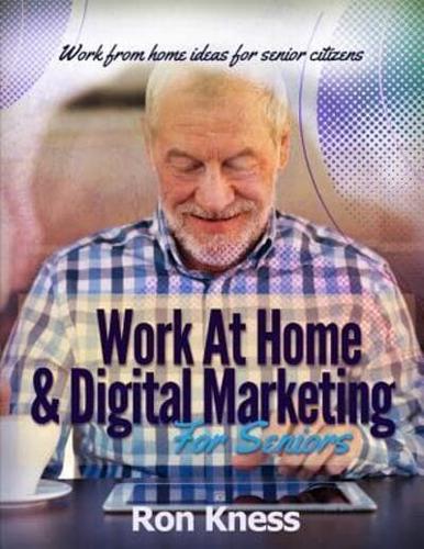 Work At Home & Digital Marketing for Seniors