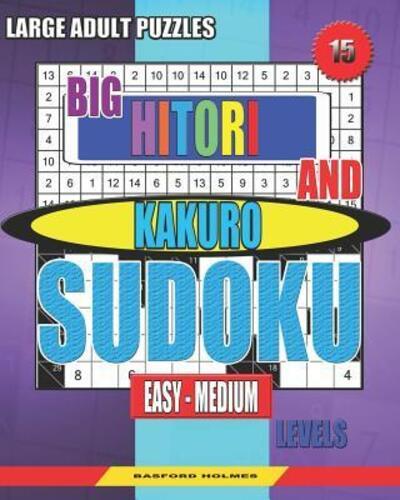 Large Adult Puzzles. Big Hitori and Kakuro Sudoku. Easy - Medium Levels.