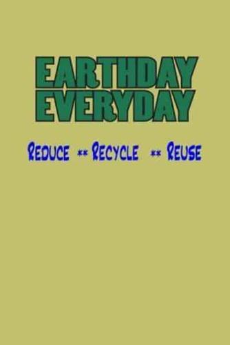 Earth Day Everyday Reduce Recycle Reuse