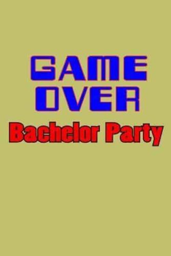 Game Over Bachelor Party