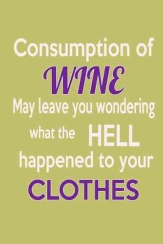 Consumption Of Wine May Leave You Wondering What The Hell Happened To Your Clothes