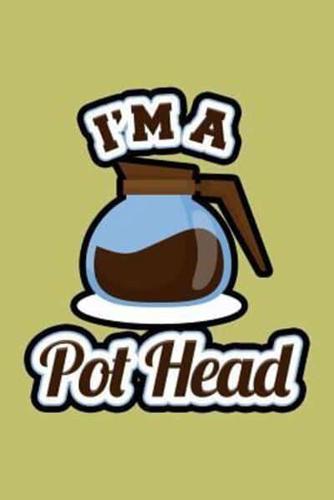 I'M A Pothead