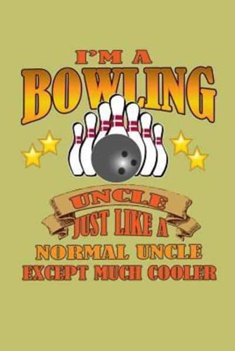 I'M A Bowling Uncle Just Like A Normal Uncle Except Much Cooler