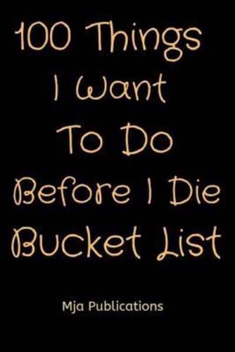 100 Things I Want To Do Before I Die Bucket List