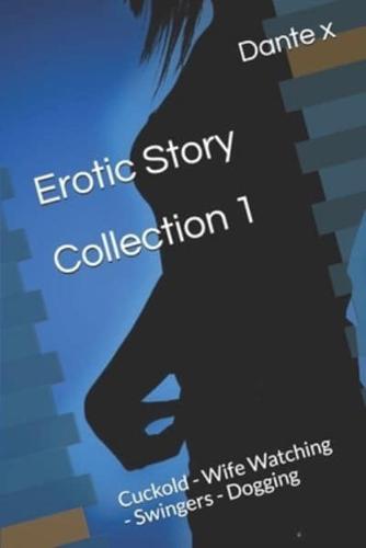 Erotic Story Collection 1 by Dante: Cuckold - Wife Watching - Swingers - Dogging