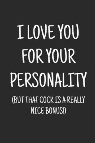 I Love You for Your Personality (But That Cock Is a Really Nice Bonus!)