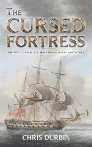 The Cursed Fortress: The Fifth Carlisle & Holbrooke Naval Adventure