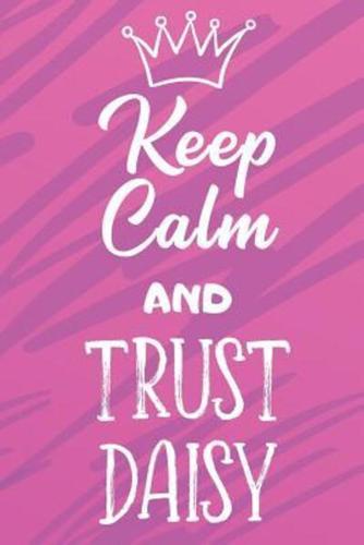 Keep Calm And Trust Daisy