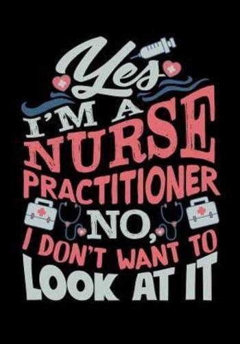 Yes I'm A Nurse Practitioner No, I Don't Want To Look At It