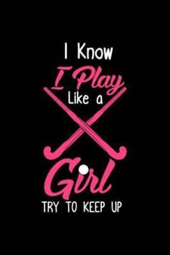 I Know I Play Like a Girl Try to Keep Up