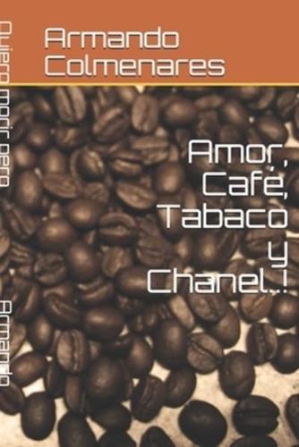 Amor, Café, Tabaco Y Chanel..!