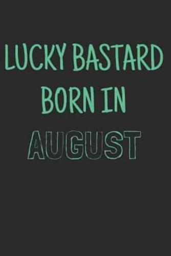 Lucky Bastard Born in August