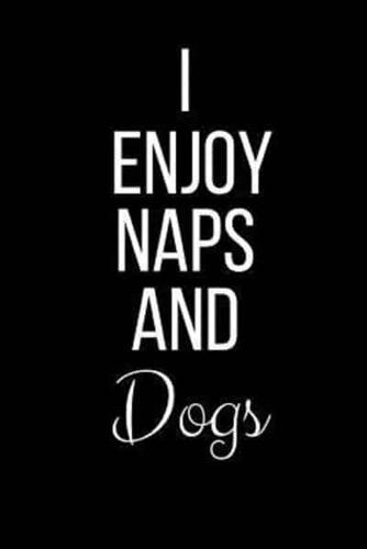 I Love Naps And Dogs