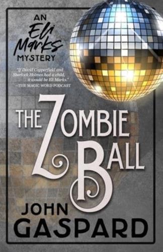 The Zombie Ball: (An Eli Marks Mystery Book 6)