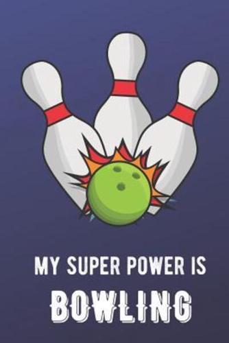 My Super Power Is Bowling