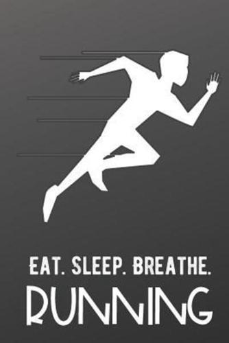 Eat Sleep Breathe Running